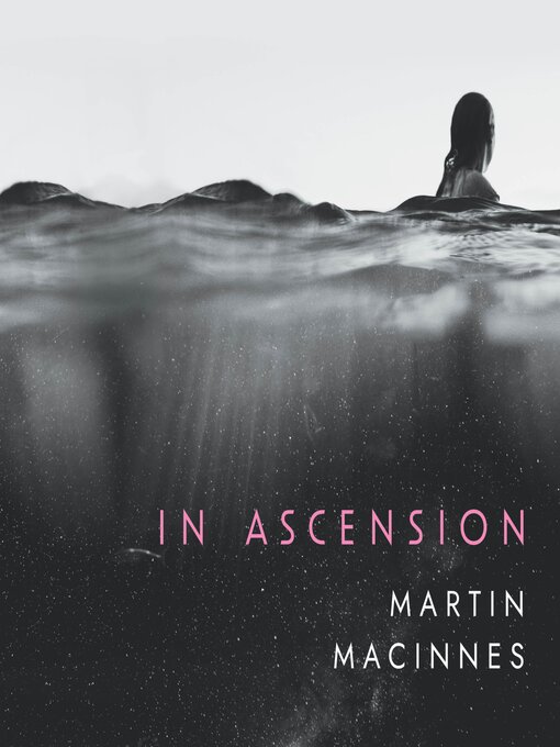 Title details for In Ascension by Martin MacInnes - Wait list